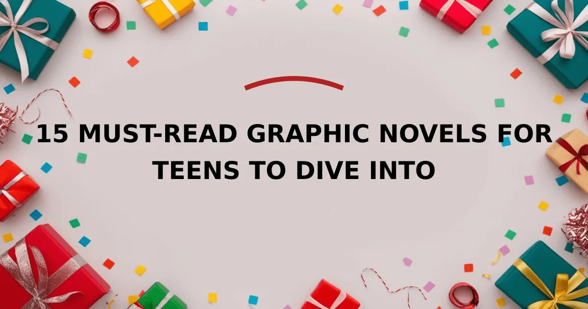 15 Must-Read Graphic Novels for Teens to Dive Into